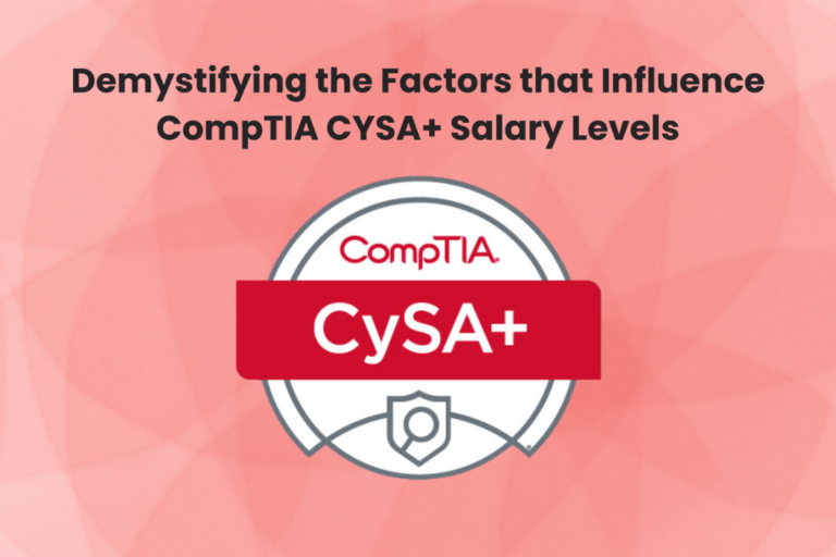 Demystifying The Factors That Influence CompTIA CYSA+ Salary Levels